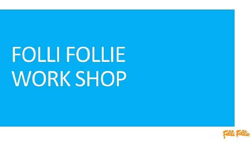 【营销任意门】Folli Follie Work shop-相关产品营销案例研究00